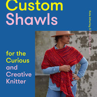 Custom Shawls for the Curious & Creative Knitter