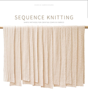 Sequence Knitting - Simple methods for creating complex fabric