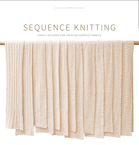 Sequence Knitting - Simple methods for creating complex fabric